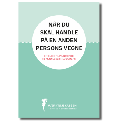 Hæfte til pårørende: Når du skal handle på en anden persons vegne